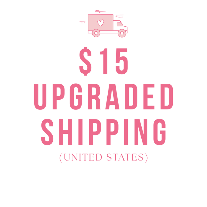 $15 upgraded shipping available for United States customers.